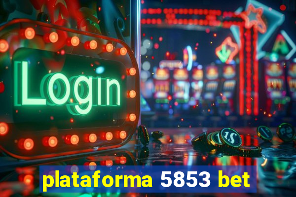 plataforma 5853 bet